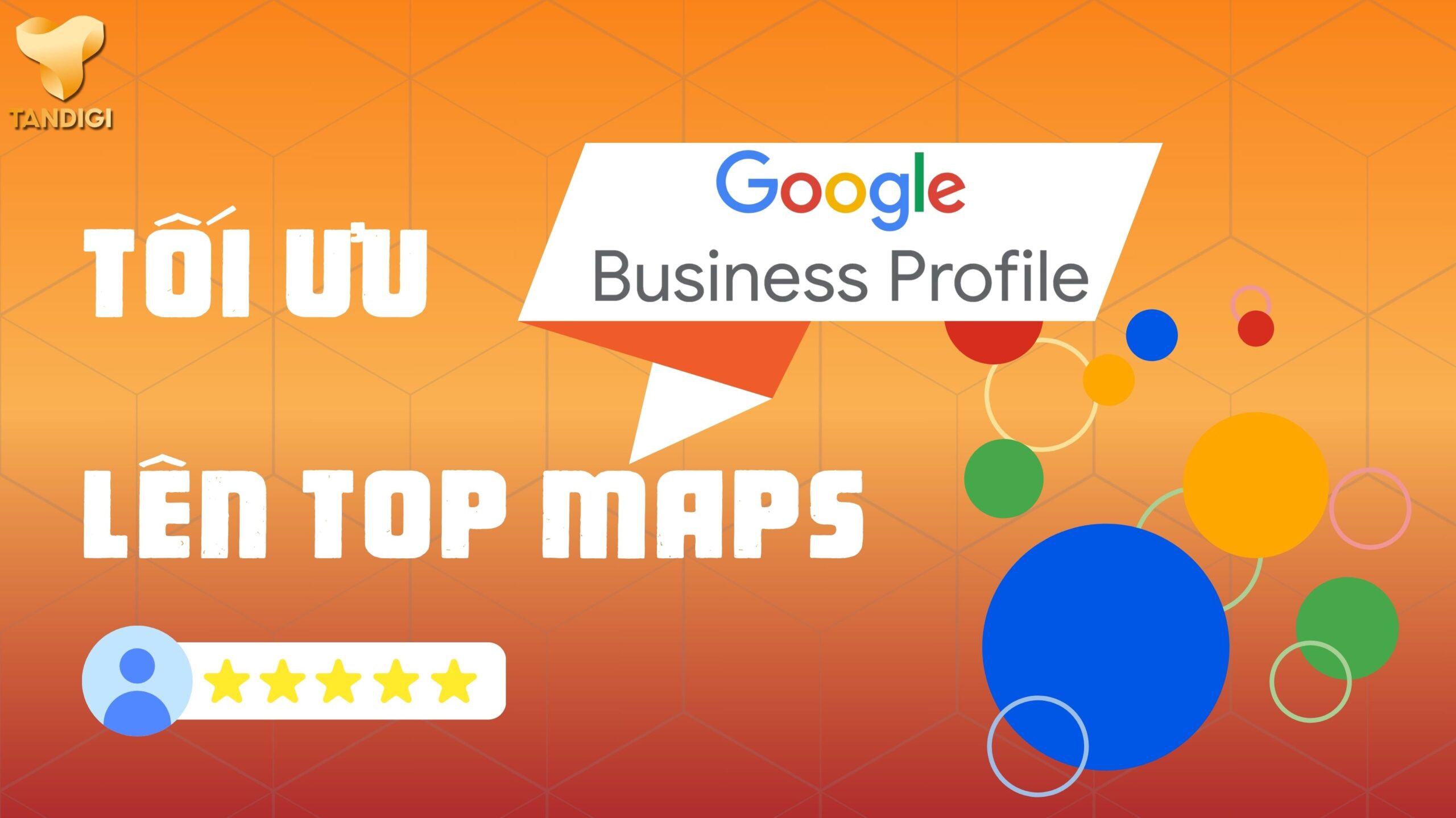 Tối Ưu Google Business Profile Lên Top Maps 2025