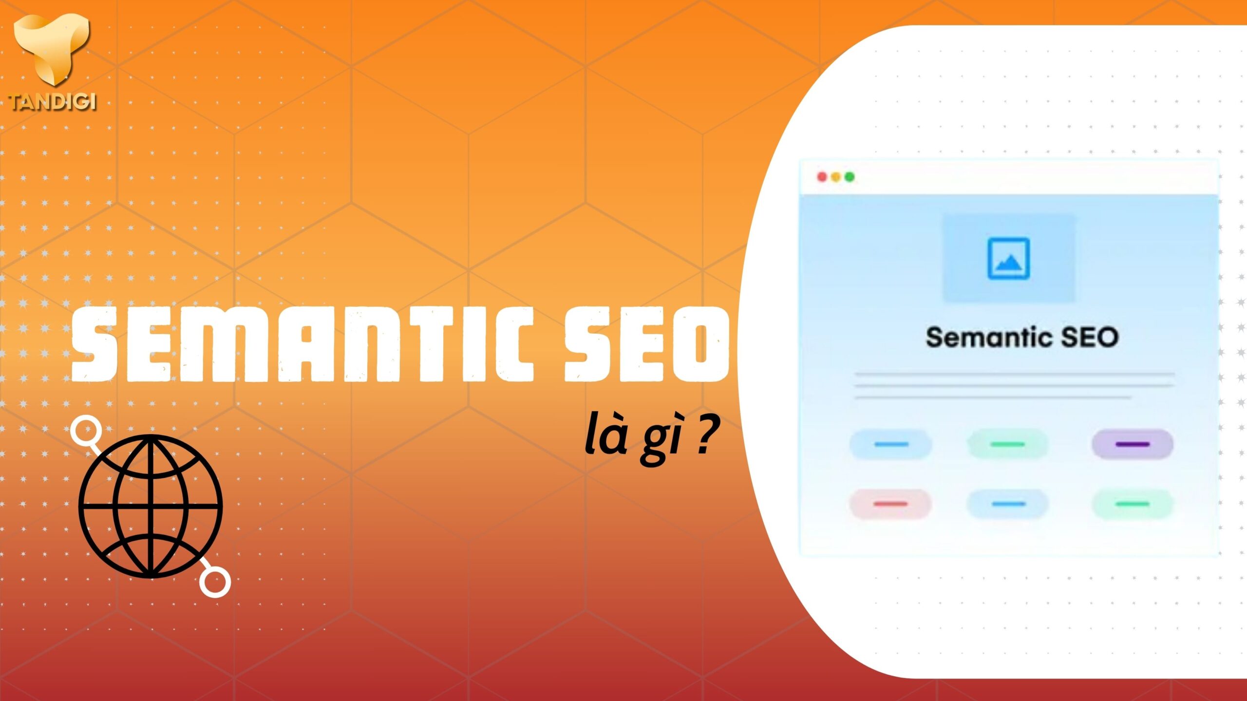 Semantic SEO là gì? Cách giúp web lên top 2025