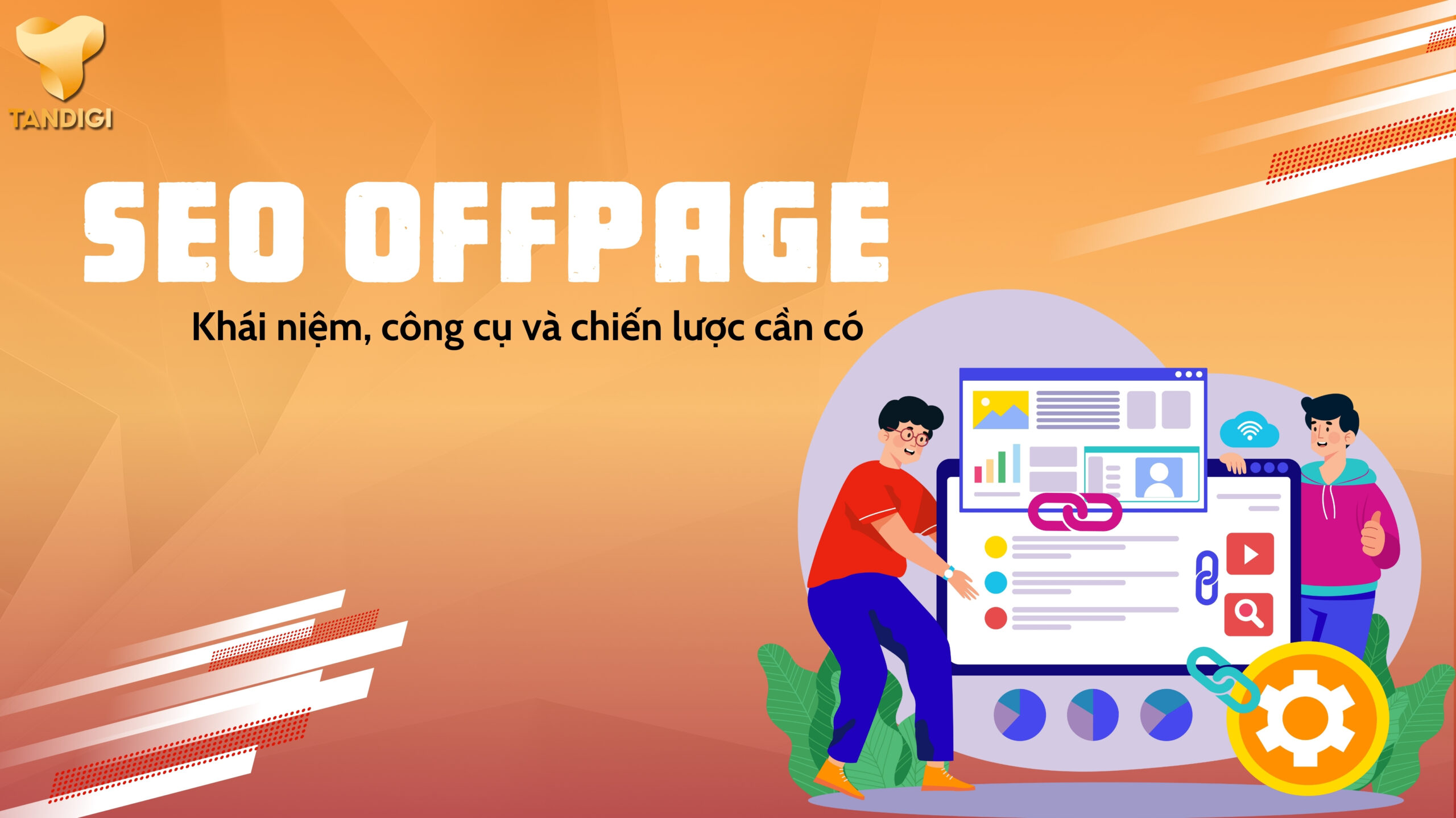SEO Offpage: Khái niệm, chiến lược & công cụ cần có