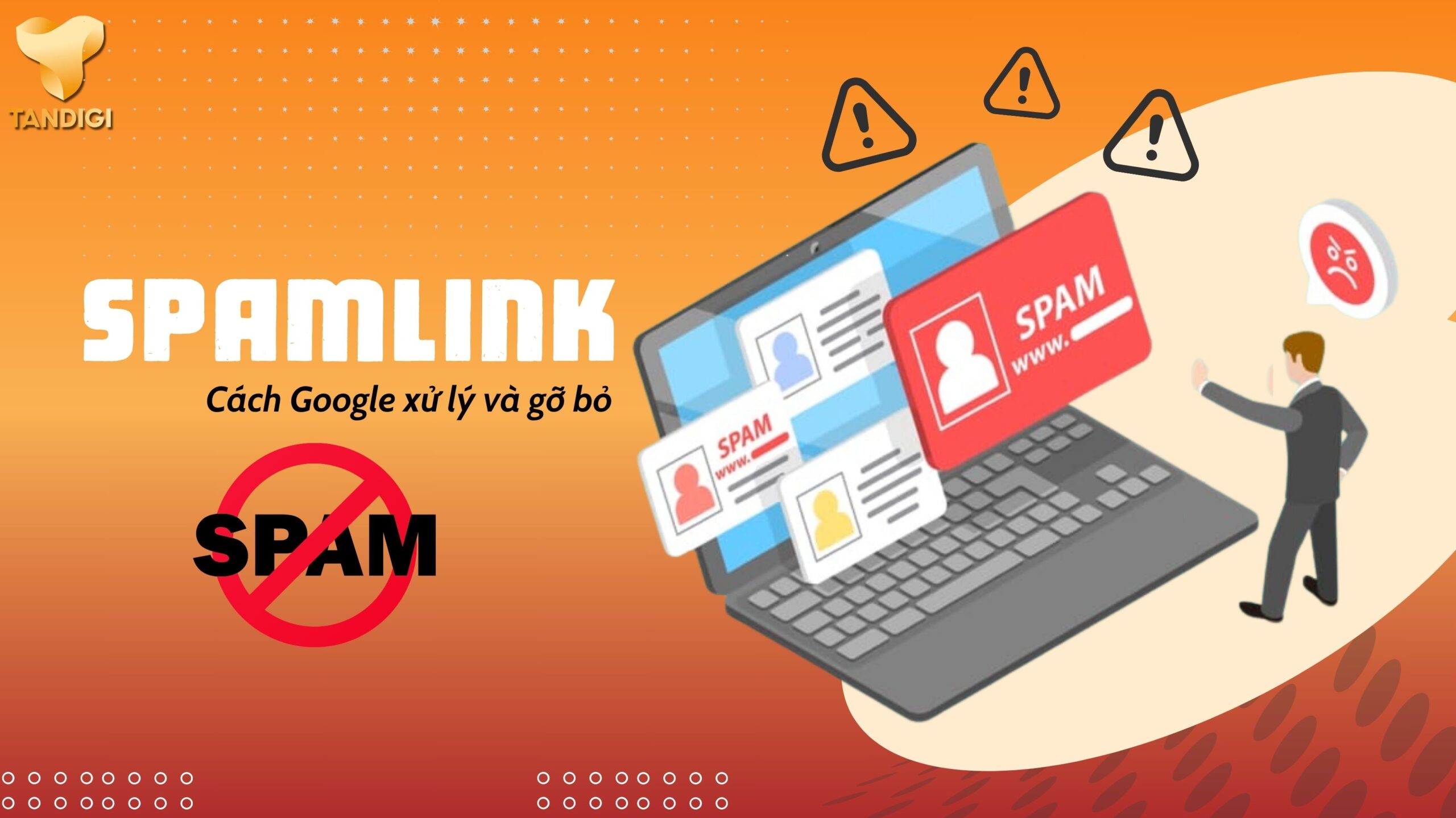 Spam Backlink Là Gì? Cách Google Xử Lý & Gỡ Bỏ