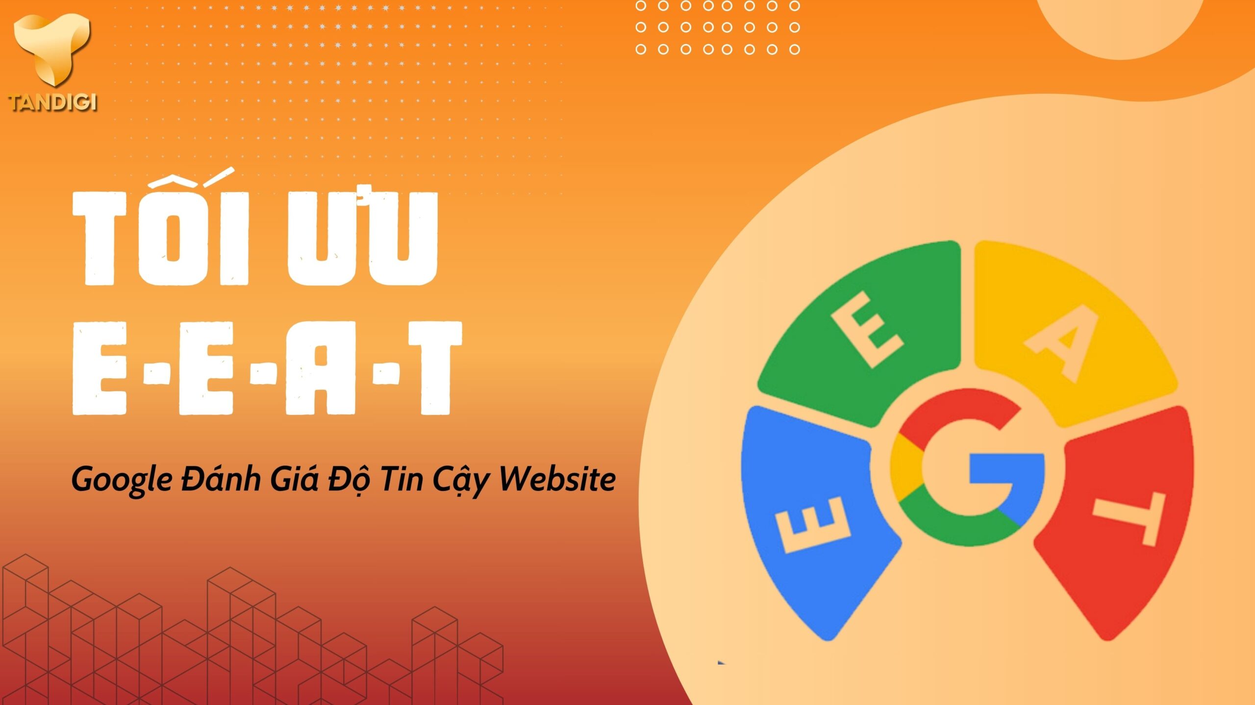 Tối Ưu E-E-A-T: Google Đánh Giá Độ Tin Cậy Website