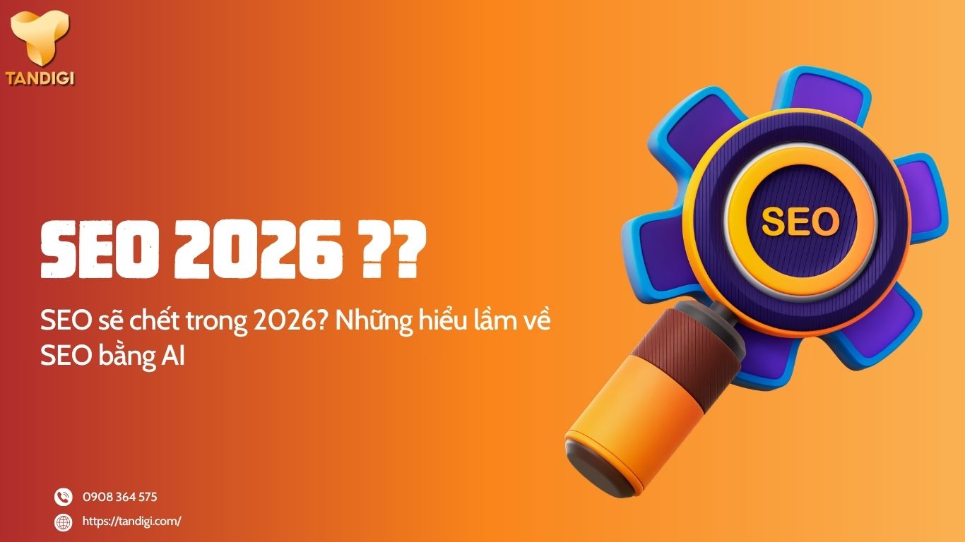 SEO sẽ chết trong 2026? Những hiểu lầm về SEO bằng AI