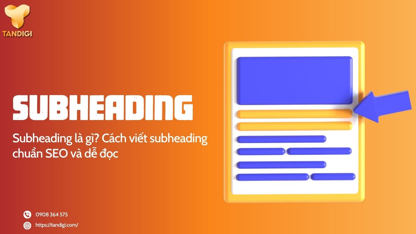 Subheading là gì? Cách viết subheading chuẩn SEO và dễ đọc