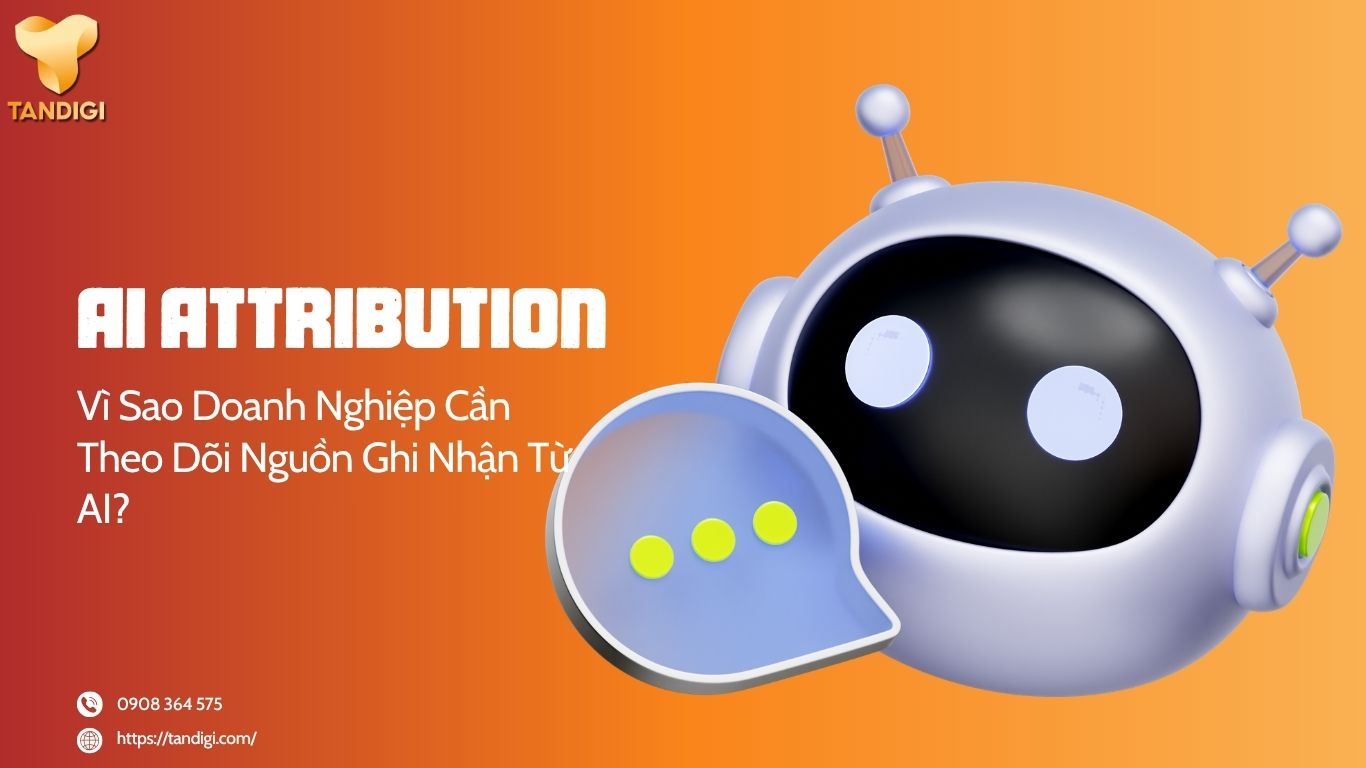 AI Attribution Là Gì? Vì Sao Doanh Nghiệp Cần Theo Dõi Nguồn Ghi Nhận Từ AI?
