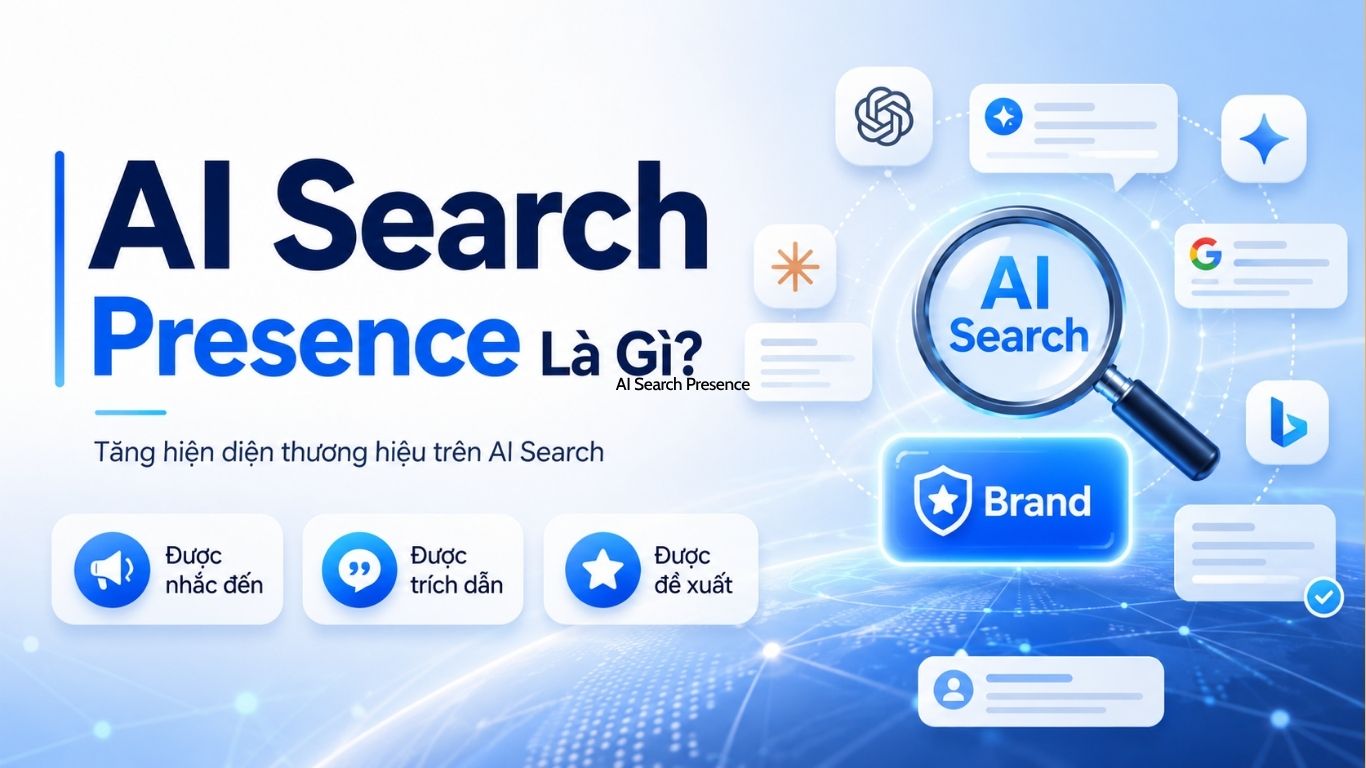 AI Search Presence Là Gì? Cách Tăng Hiện Diện Thương Hiệu Trên AI Search