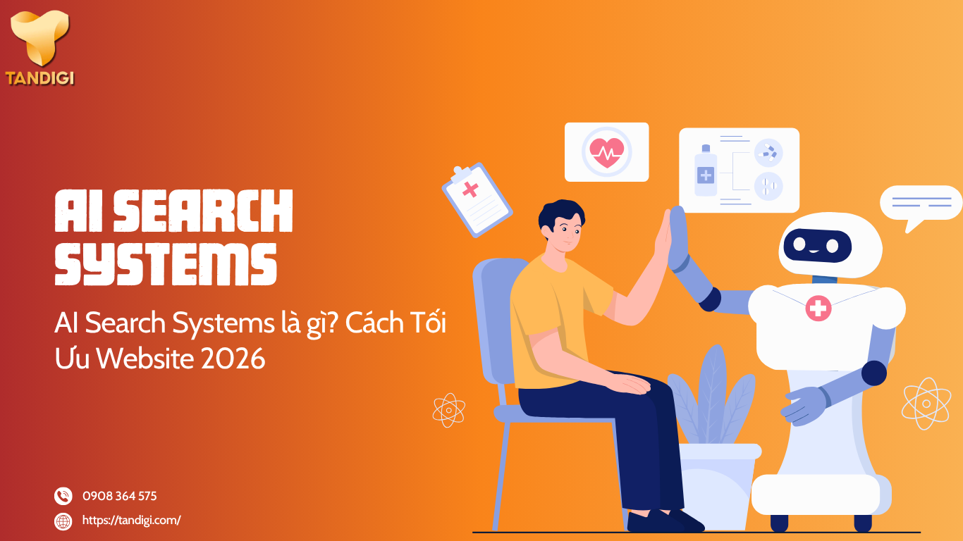 AI Search Systems Là Gì? Cách Tối Ưu Website Cho Hệ Thống Tìm Kiếm AI