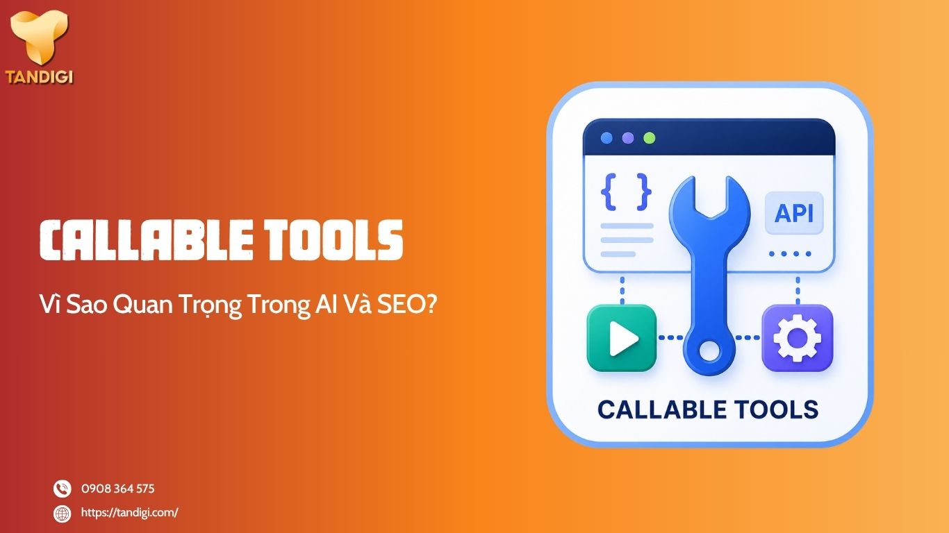 Callable Tools Là Gì? Vì Sao Quan Trọng Trong AI Và SEO?