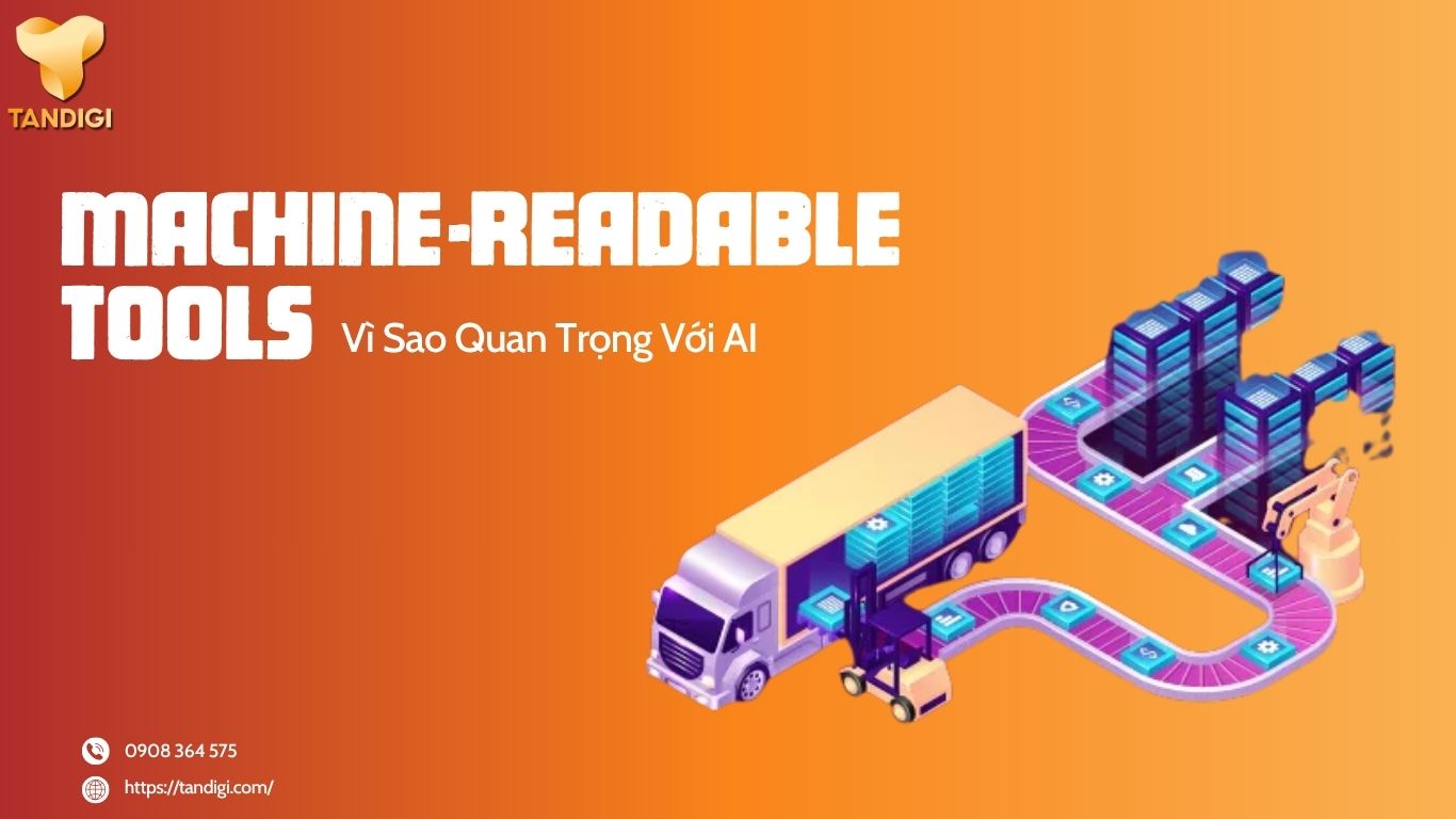 Machine-Readable Tools Là Gì Và Vì Sao Quan Trọng Với AI