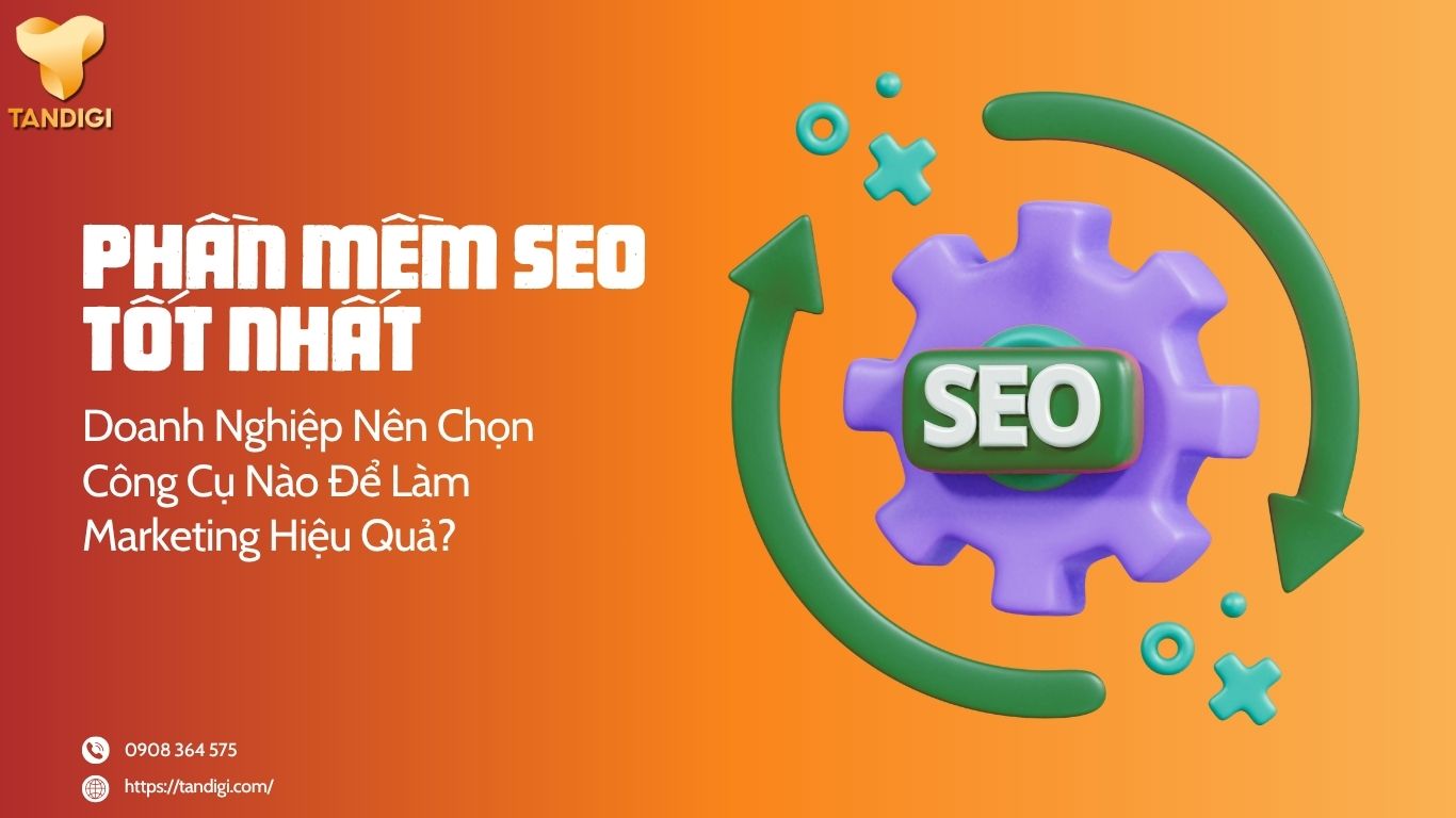 Phần Mềm SEO Tốt Nhất Cho Marketing Và Tăng Trưởng Website
