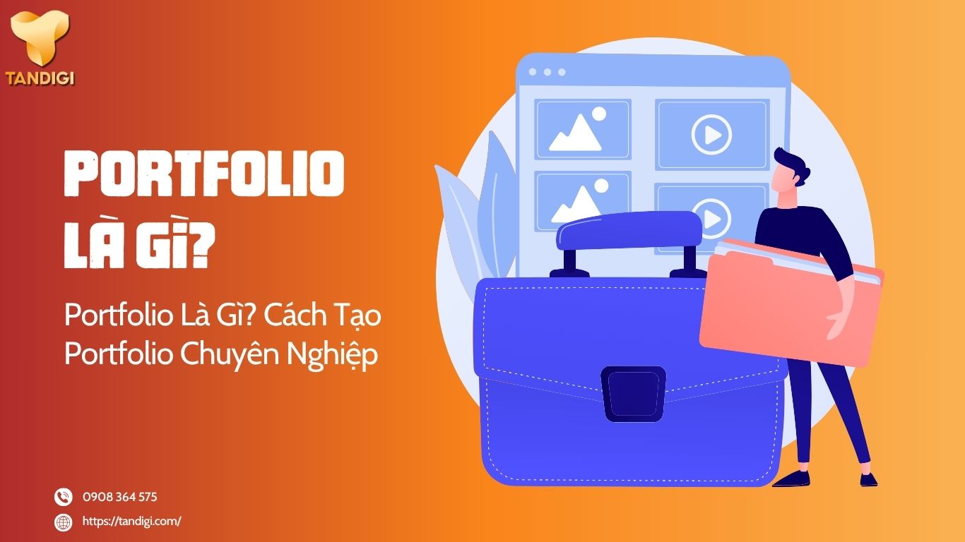 Portfolio Là Gì? Cách Tạo Portfolio Chuyên Nghiệp