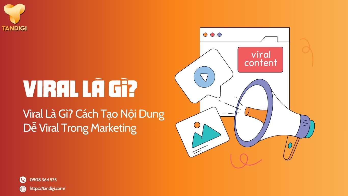 Viral Là Gì? Cách Tạo Nội Dung Dễ Viral Trong Marketing