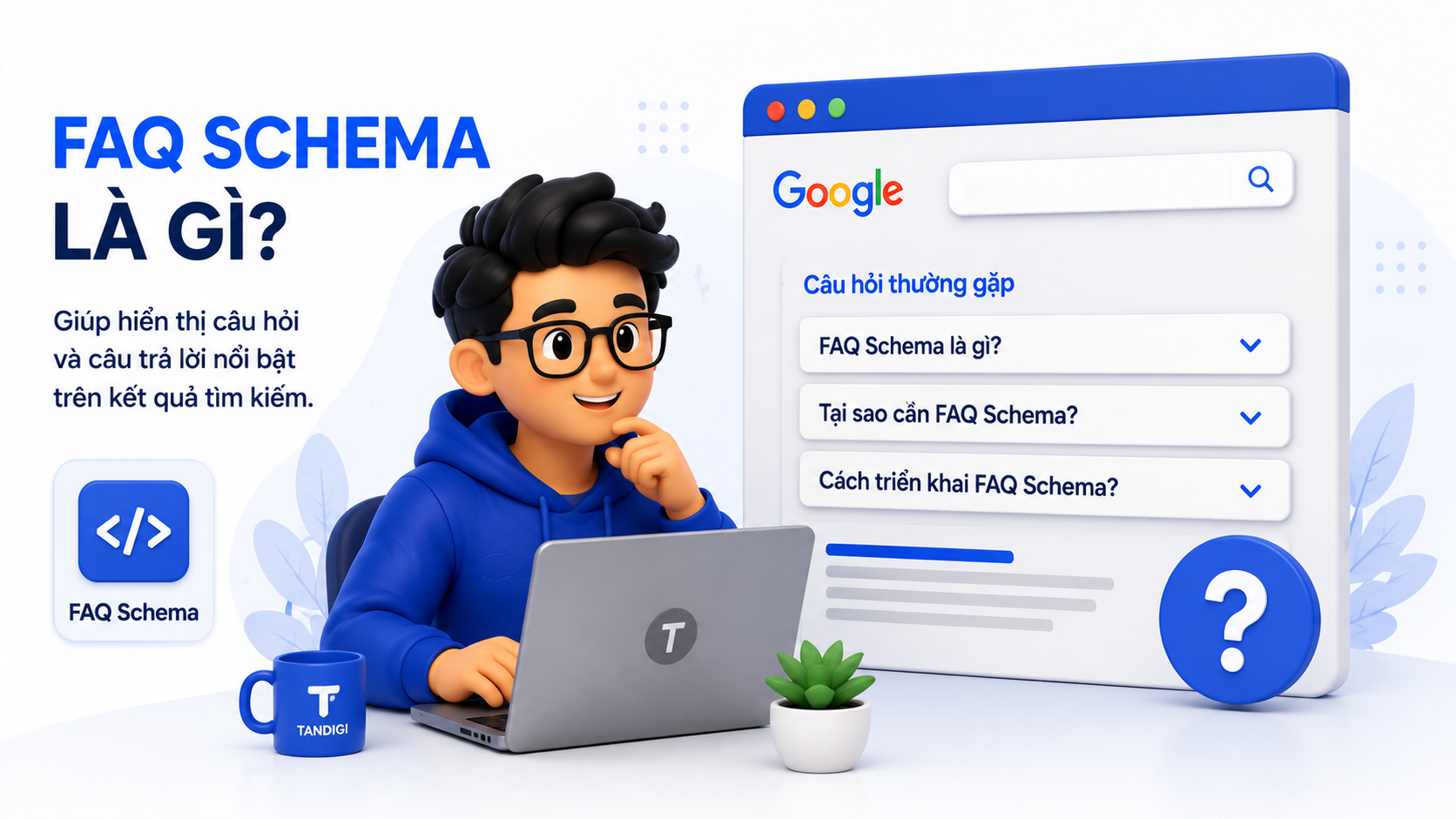 FAQ Schema Là Gì? Cách Triển Khai Đúng Trên Website