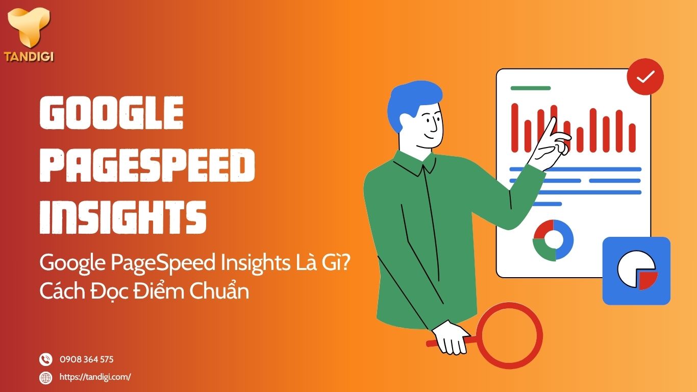 Google PageSpeed Insights Là Gì? Cách Kiểm Tra Và Tối Ưu Website