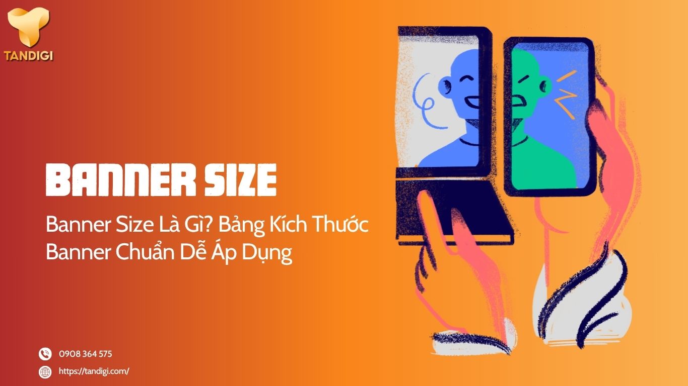 Banner Size Là Gì? Bảng Kích Thước Banner Chuẩn Dễ Áp Dụng