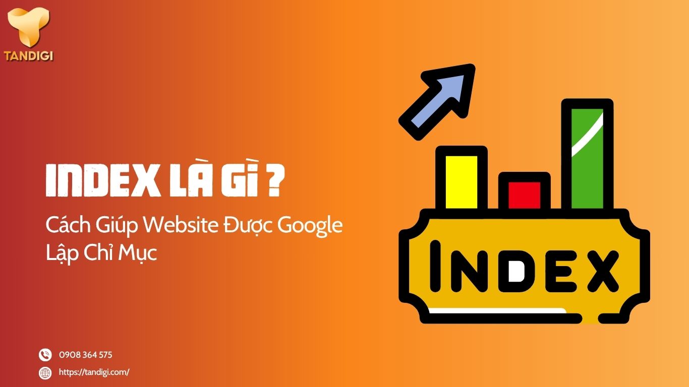 Index Là Gì? Cách Giúp Website Được Google Lập Chỉ Mục