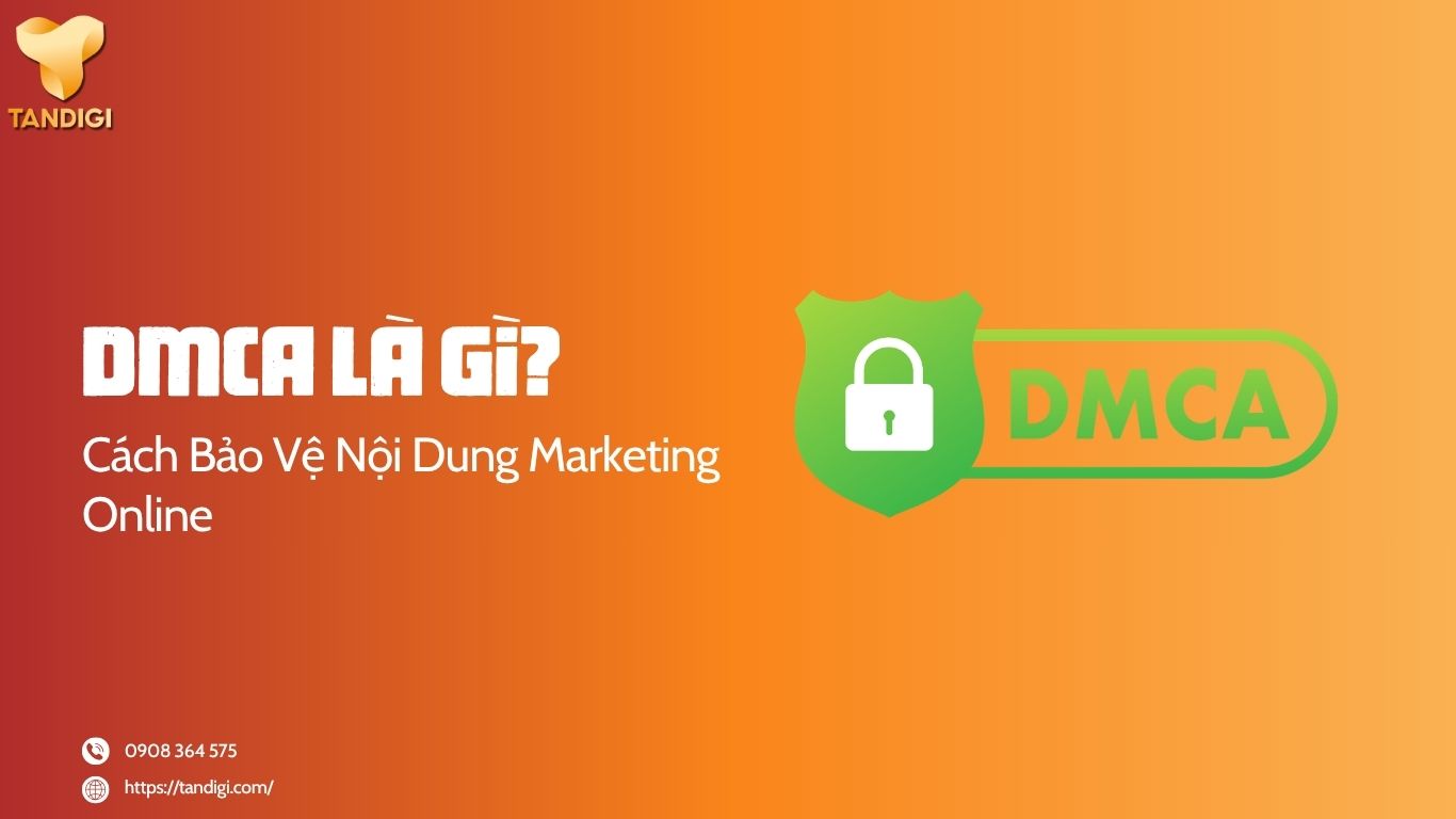 DMCA Là Gì? Cách Bảo Vệ Nội Dung Trong Marketing
