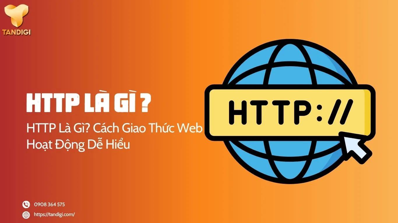 HTTP Là Gì? Cách Giao Thức Web Hoạt Động Dễ Hiểu