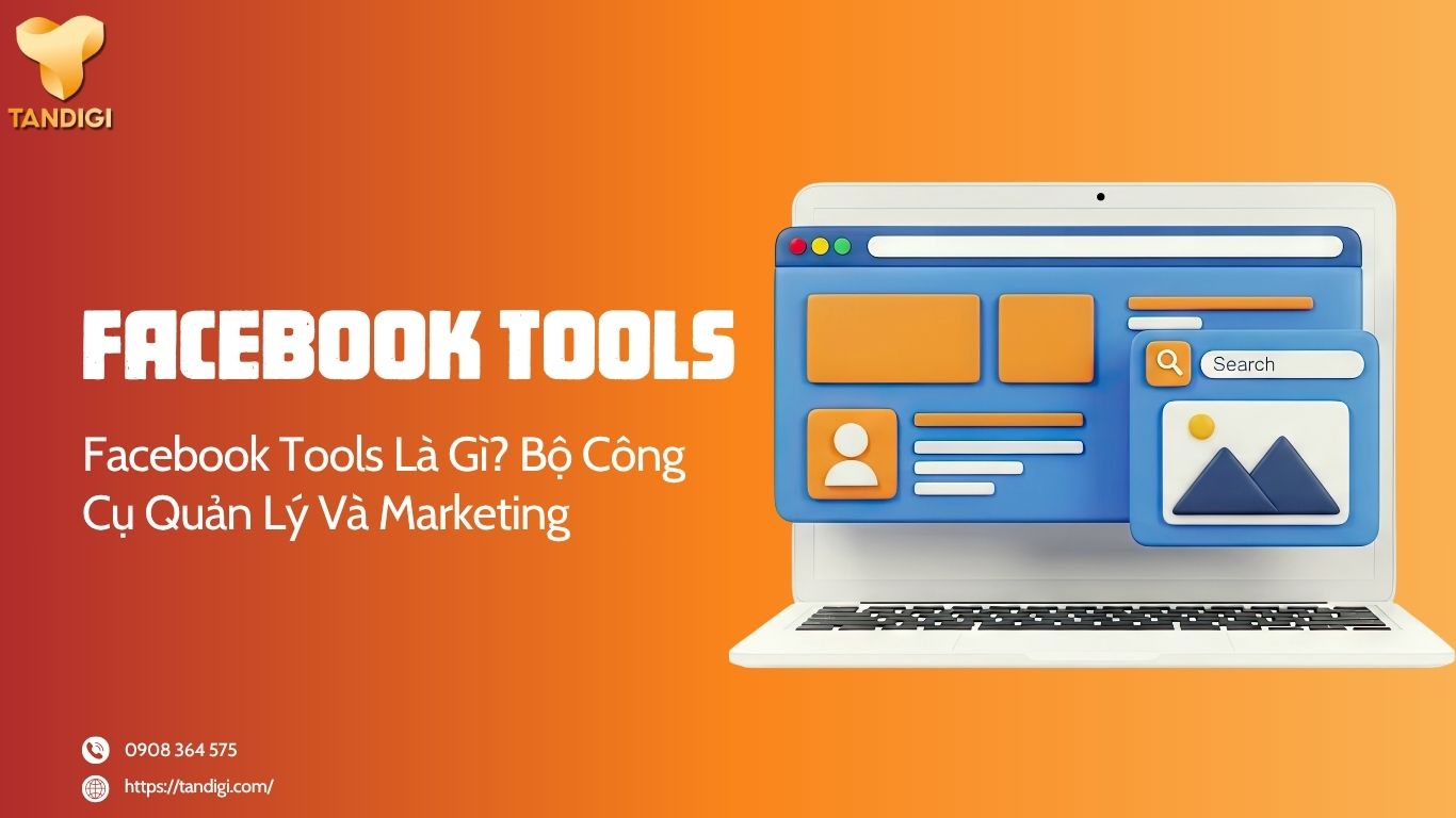Facebook Tools Là Gì? Bộ Công Cụ Hỗ Trợ Quản Lý Và Marketing