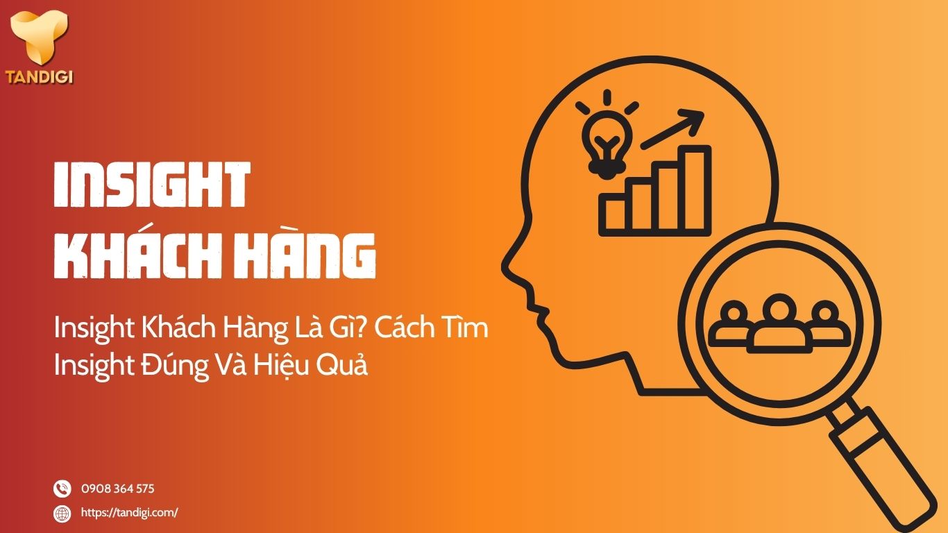 Insight Khách Hàng Là Gì? Cách Thấu Hiểu Điều Người Mua Thực Sự Muốn