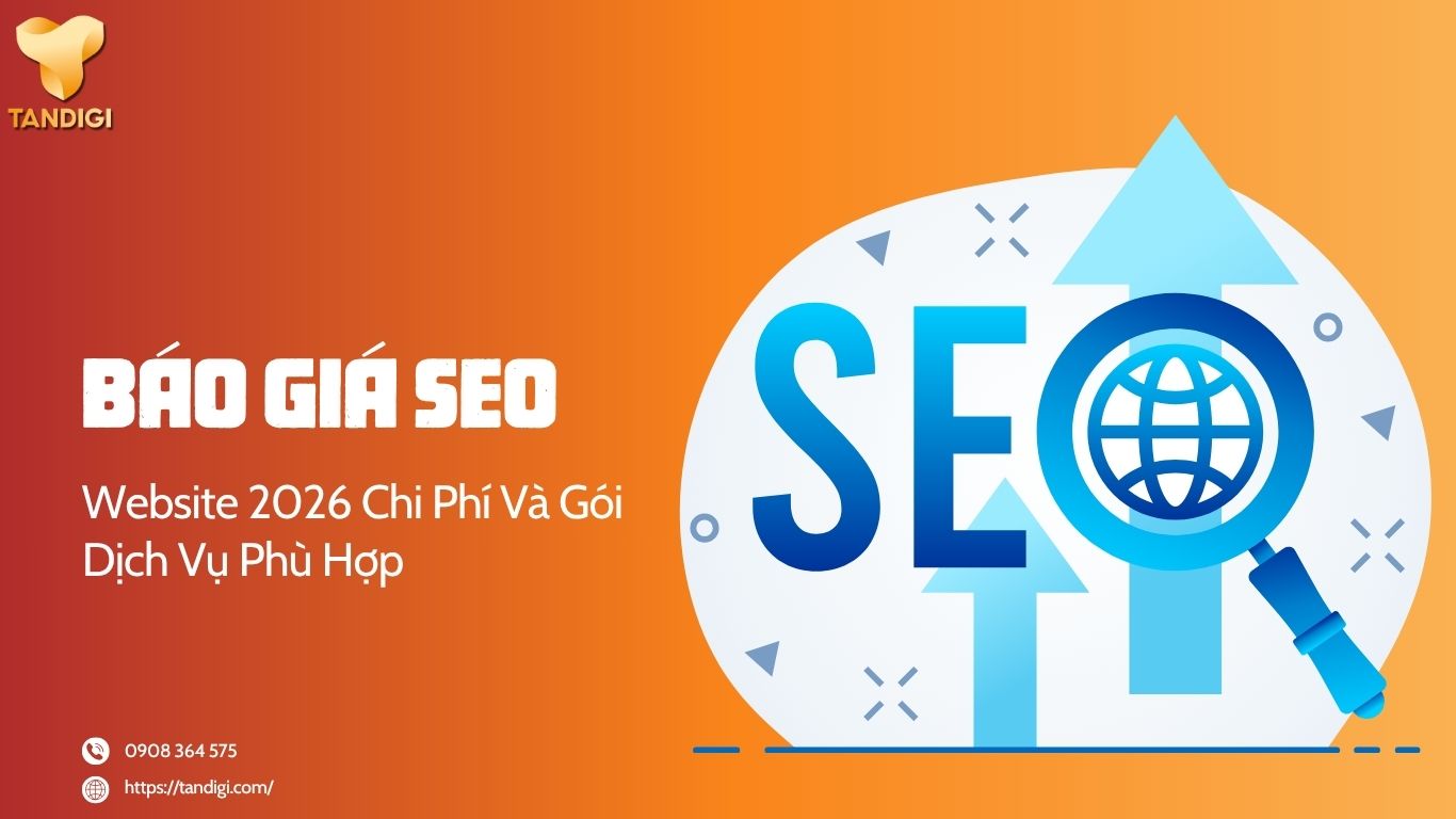 Báo Giá SEO Website 2026: Chi Phí Bao Nhiêu Là Hợp Lý?