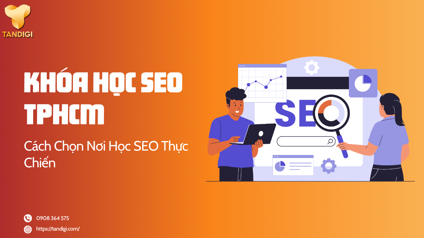 Khóa Học SEO TPHCM: Học Gì Để Có Thể Tự Triển Khai SEO Website?